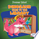 Dinosaur Goes to the Library cover