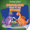Dinosaur Goes to the Store cover