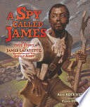 A Spy Called James: The True Story of James Lafayette, Revolutionary War Double Agent cover