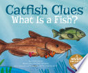 Catfish Clues: What Is a Fish? cover