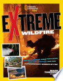 Extreme Wildfire: Smoke Jumpers, High-Tech Gear, Survival Tactics, and the Extraordinary Science of Fire cover
