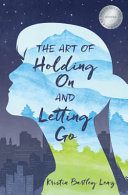The Art of Holding On and Letting Go cover