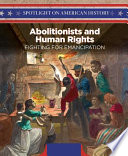 Abolitionists and Human Rights: Fighting for Emancipation cover