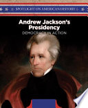 Andrew Jackson's Presidency: Democracy in Action cover