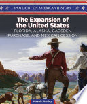 The Expansion of the United States: Florida, Alaska, Gadsden Purchase, and Mexican Cession cover