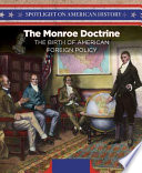 The Monroe Doctrine: The Birth of American Foreign Policy cover