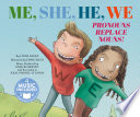 Me, She, He, We: Pronouns Replace Nouns! cover
