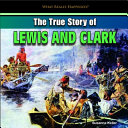 The True Story of Lewis and Clark cover