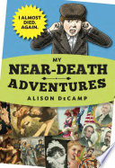 My Near-Death Adventures: I Almost Died. Again. cover