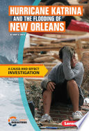 Hurricane Katrina and the Flooding of New Orleans: A Cause-and-Effect Investigation cover