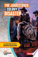 The Jamestown Colony Disaster: A Cause-and-Effect Investigation cover