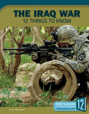 The Iraq War: 12 Things to Know cover