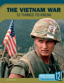The Vietnam War: 12 Things to Know cover