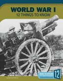 World War I: 12 Things to Know cover