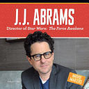 J.J. Abrams: Director of Stars Wars: The Force Awakens cover