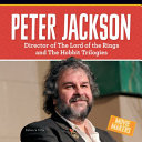 Peter Jackson: Director of The Lord of the Rings and The Hobbit Trilogies cover