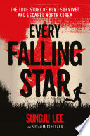 Every Falling Star: The True Story of How I Survived and Escaped North Korea cover