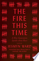 The Fire This Time: A New Generation Speaks About Race cover