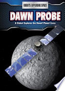 Dawn Probe: A Robot Explores the Dwarf Planet Ceres cover