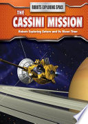 The Cassini Mission: Robots Exploring Saturn and Its Moon Titan cover
