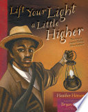 Lift Your Light a Little Higher: The Story of Stephen Bishop: Slave-Explorer cover