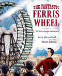 The Fantastic Ferris Wheel: The Story of Inventor George Ferris cover