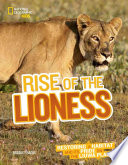 Rise of the Lioness: Restoring a Habitat and Its Pride on the Liuwa Plains cover