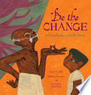 Be the Change: A Grandfather Gandhi Story cover