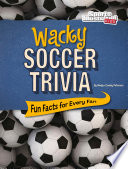 Wacky Soccer Trivia: Fun Facts for Every Fan cover