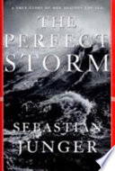The Perfect Storm: A True Story of Men Against the Sea cover