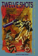 Twelve Shots: Outstanding Short Stories About Guns cover
