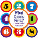 What Comes First? A Book About Sequences cover