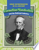 Cornelius Vanderbilt and the Railroad Industry cover