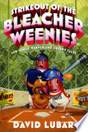 Strikeout of the Bleacher Weenies: And Other Warped and Creepy Tales cover