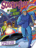 Scooby-Doo! A Science of Forces and Motion Mystery: The Rogue Robot cover