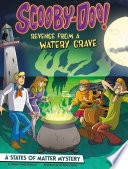 Scooby-Doo! A States of Matter Mystery: Revenge from a Watery Grave cover