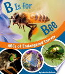 B Is for Bee: ABCs of Endangered Insects cover
