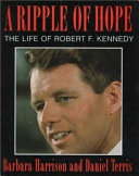 A Ripple of Hope: The Life of Robert F. Kennedy cover