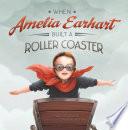 When Amelia Earhart Built a Roller Coaster cover