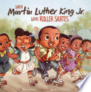When Martin Luther King Jr. Wore Roller Skates cover
