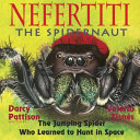 Nefertiti, the Spidernaut: The Jumping Spider Who Learned to Hunt in Space cover
