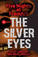Five Nights at Freddy's: The Silver Eyes (Scholastic Inc.) cover