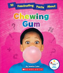10 Fascinating Facts About Chewing Gum cover