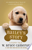 Bailey's Story: A Dog's Purpose Novel cover