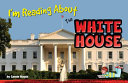 I'm Reading About the White House cover