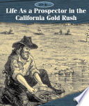 Life as a Prospector in the California Gold Rush cover