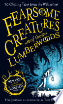 Fearsome Creatures of the Lumberwoods: 20 Chilling Tales from the Wilderness cover