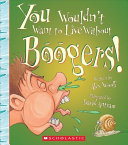 You Wouldn't Want to Live Without Boogers! cover