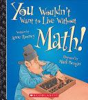 You Wouldn't Want to Live Without Math! cover