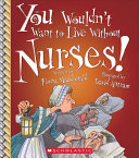 You Wouldn't Want to Live Without Nurses! cover